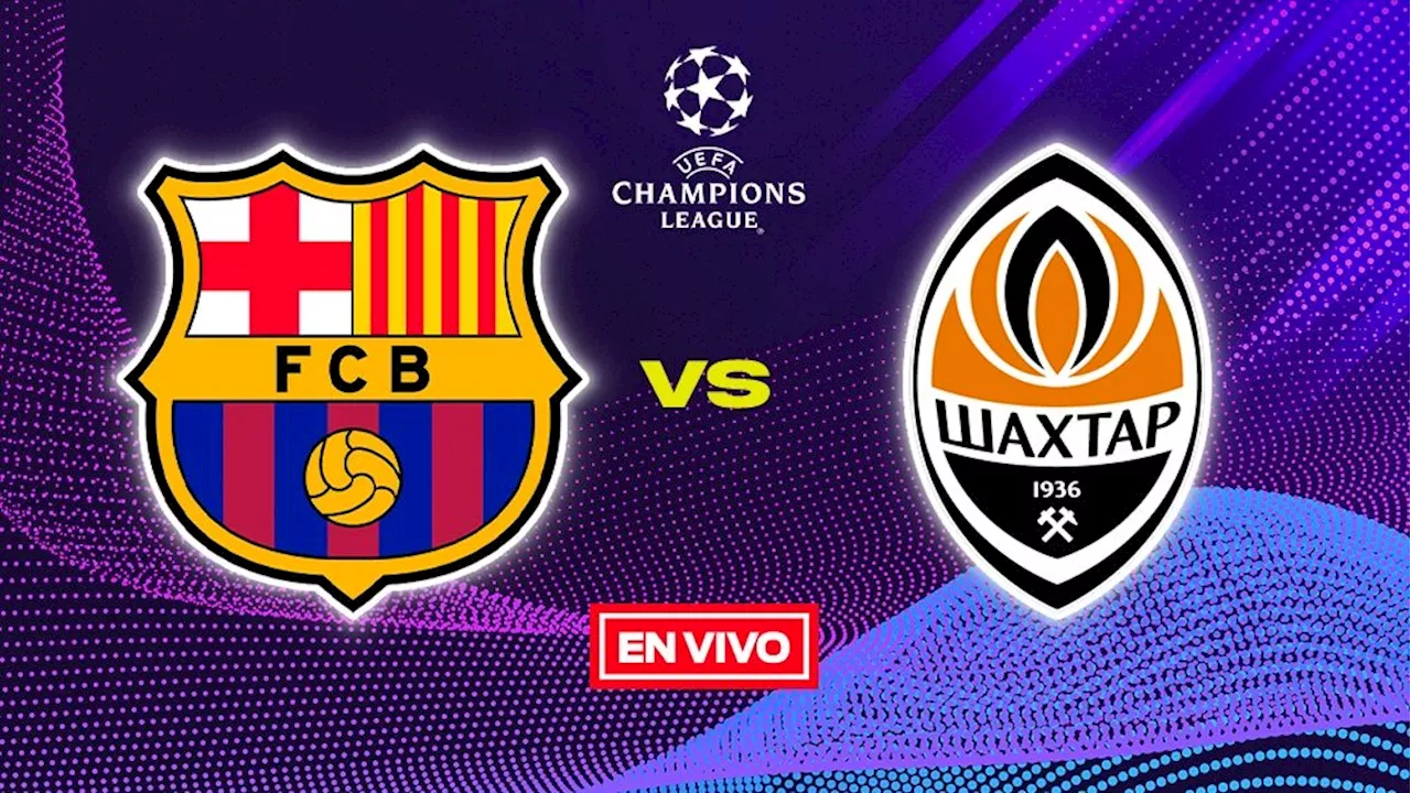 Barcelona vs Shakhtar EN VIVO Champions League Jornada 3