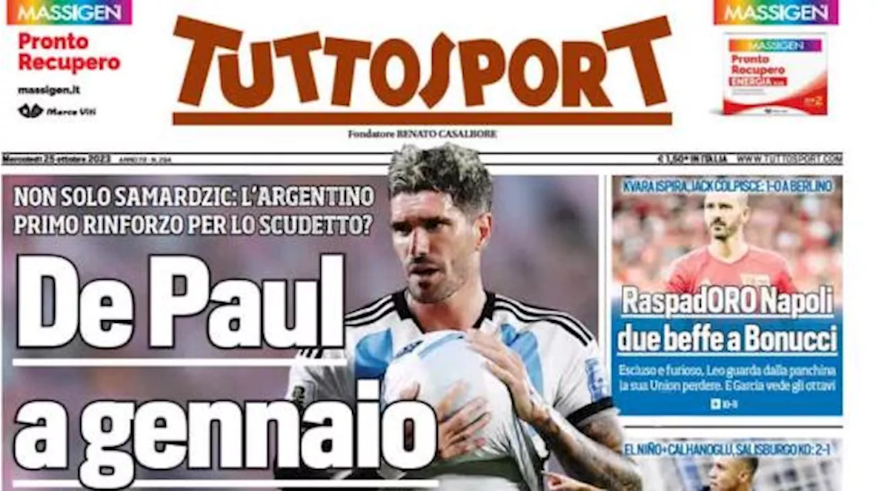 Tuttosport in prima pagina sul mercato bianconero: 'De Paul a gennaio, affondo Juve'