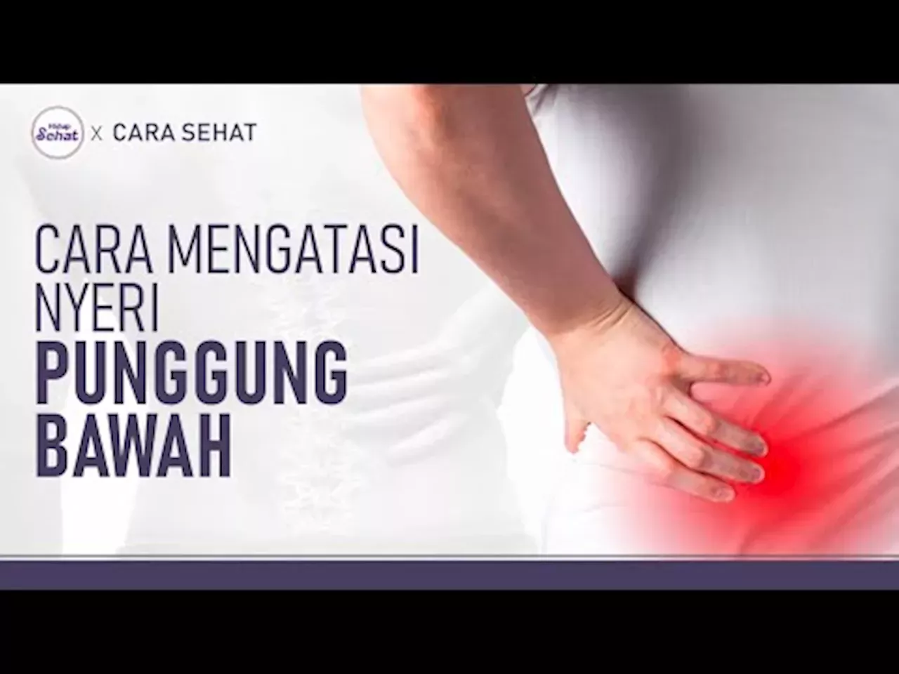 Cara Mengatasi Low Back Pain Atau Nyeri Punggung Bawah