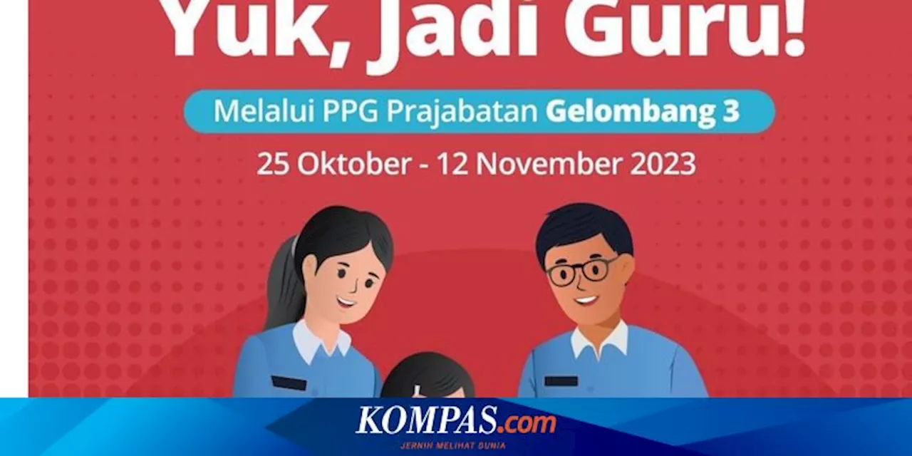 Cara Daftar PPG Prajabatan 2023 Gelombang 3, Ada Beasiswa Rp 17 Juta