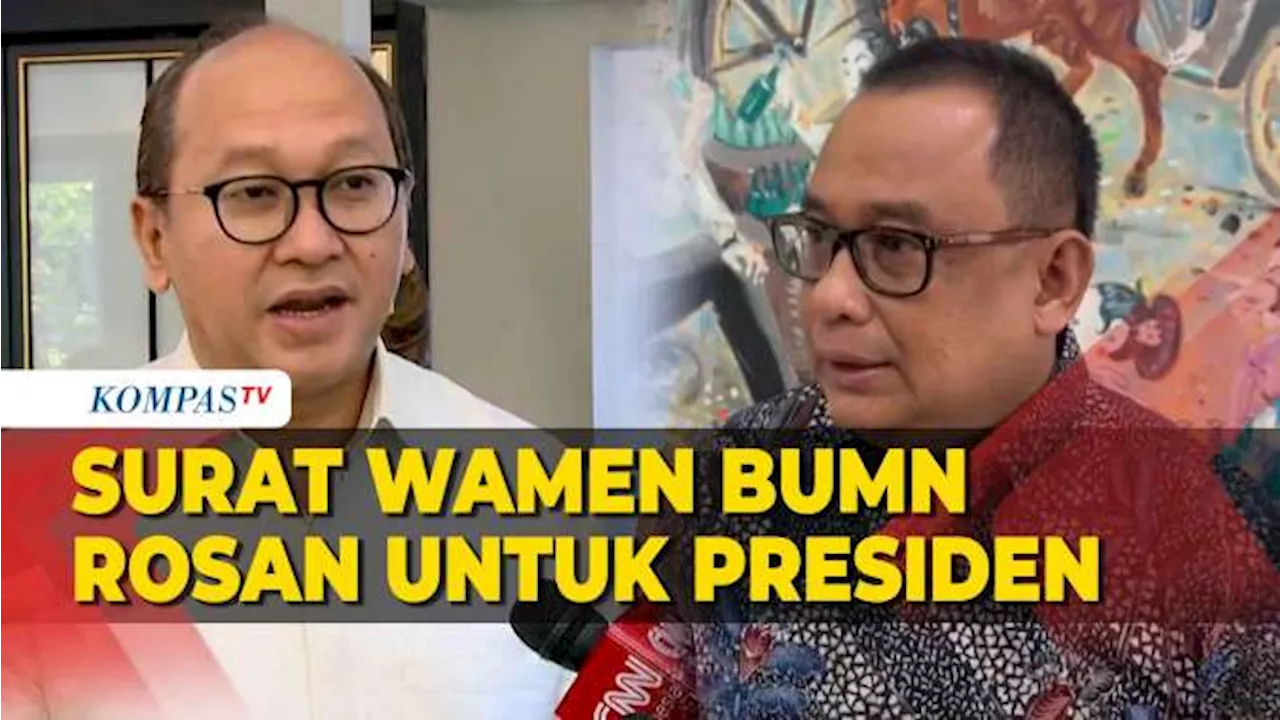 Wamen BUMN Mundur, Istana Ungkap Surat Rosan untuk Presiden