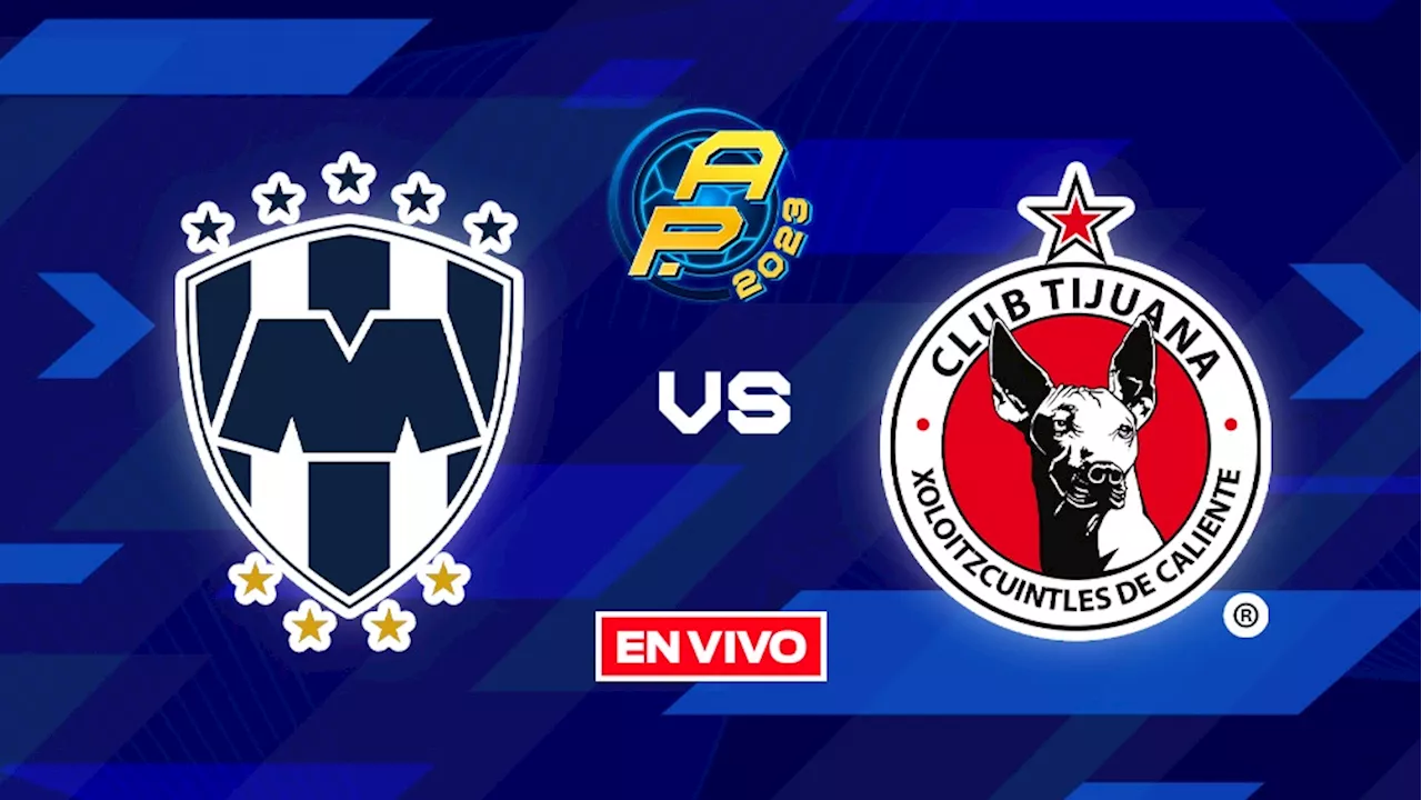 Monterrey vs Tijuana EN VIVO Liga MX Apertura 2023 Jornada 4