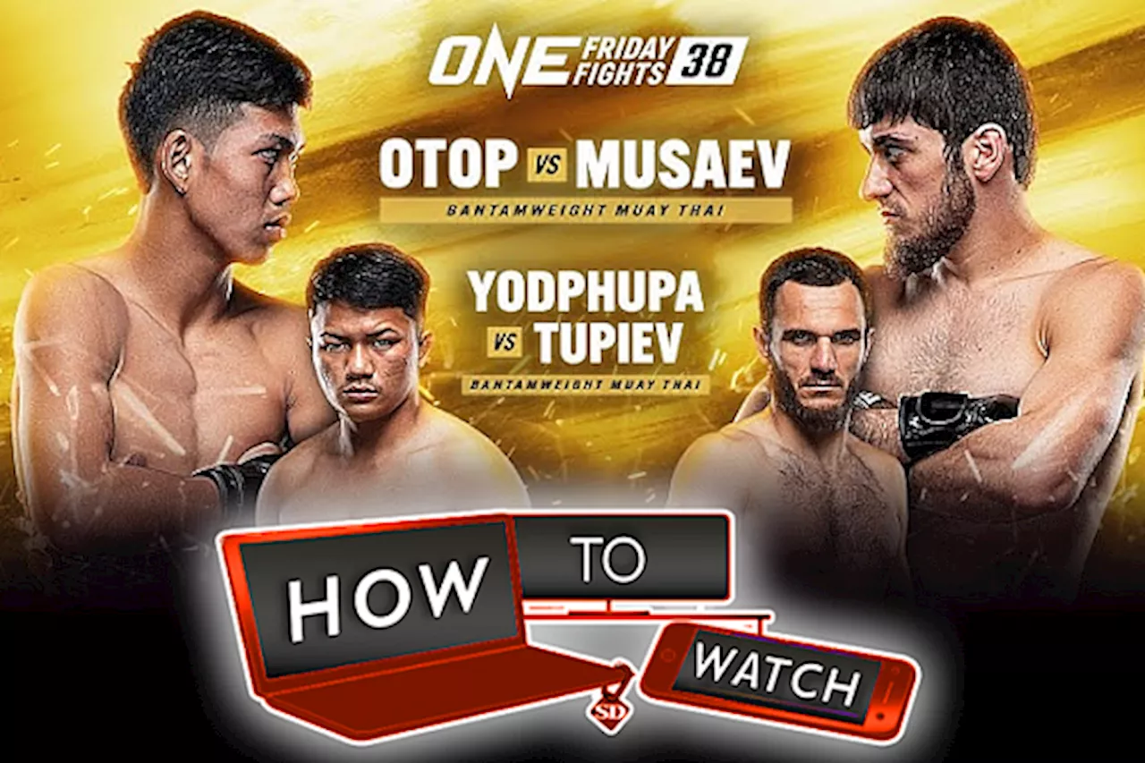 How to Watch ONE Friday Fights 38