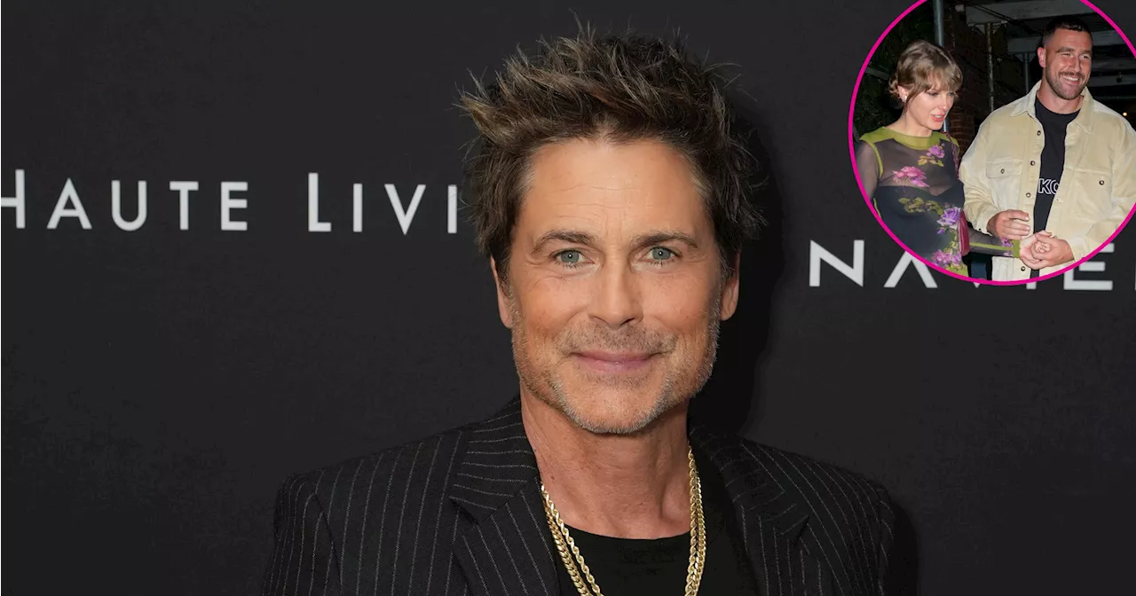 Rob Lowe Supports Taylor Swift, Travis Kelce Romance