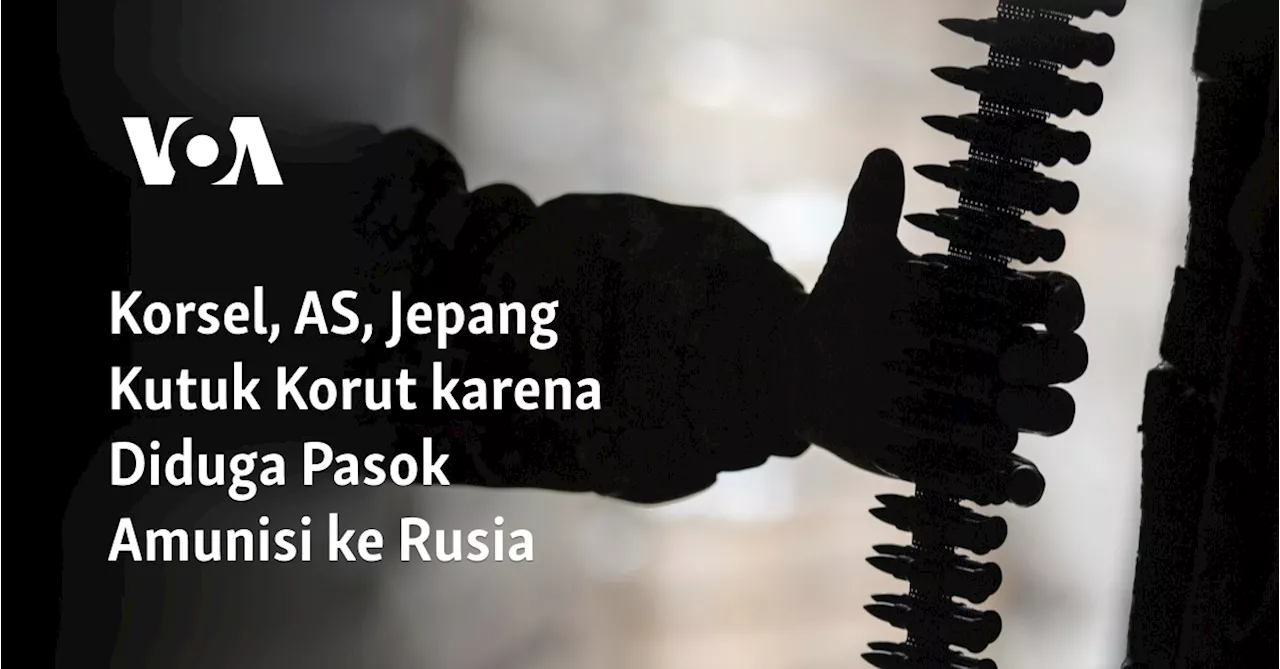 Korsel, AS, Jepang Kutuk Korut karena Diduga Pasok Amunisi ke Rusia