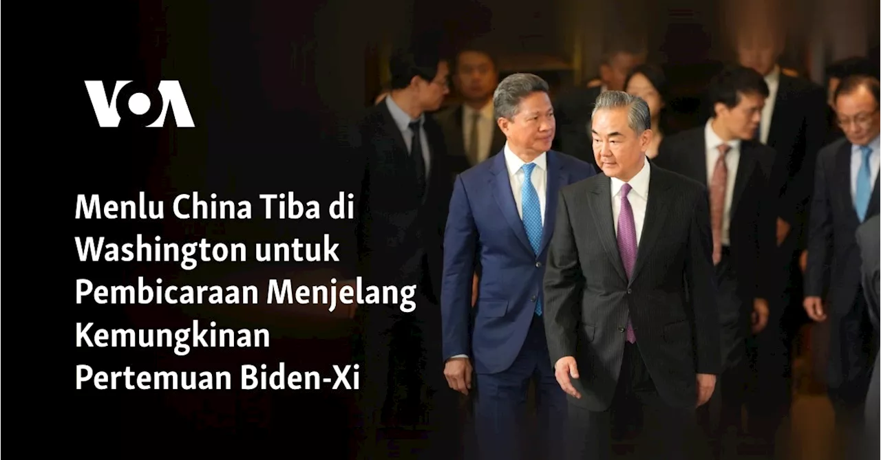 Menlu China Tiba di Washington untuk Pembicaraan Menjelang Kemungkinan Pertemuan Biden-Xi