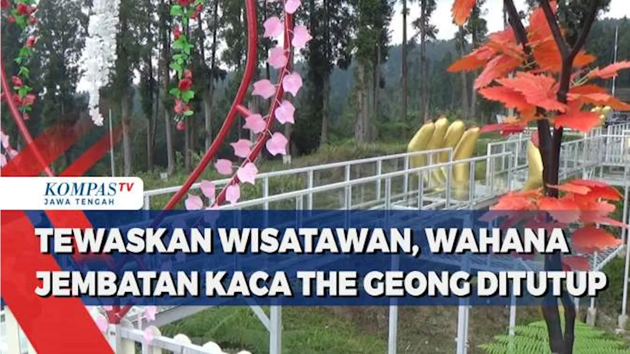 Tewaskan Wisatawan, Wahana Jembatan Kaca The Geong Ditutup