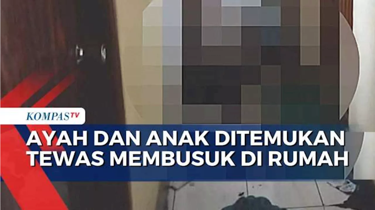 Ayah dan Anak Ditemukan Tewas Membusuk di Rumah, Begini Kondisi Istri Korban