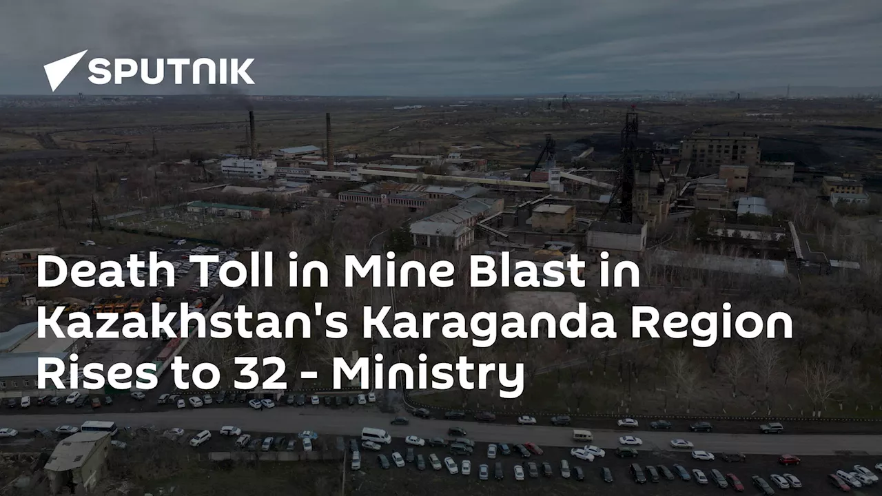 Death Toll in Mine Blast in Kazakhstan's Karaganda Region Rises to 32