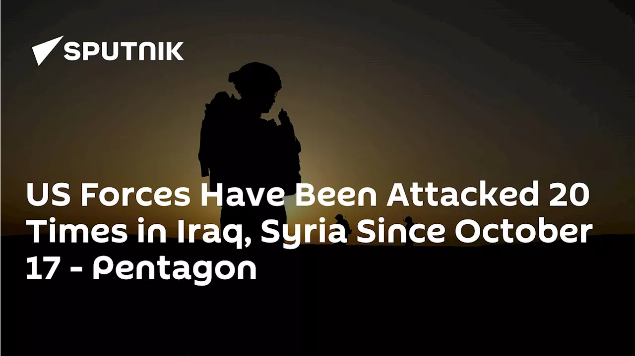 US Forces Have Been Attacked 20 Times in Iraq, Syria Since October 17