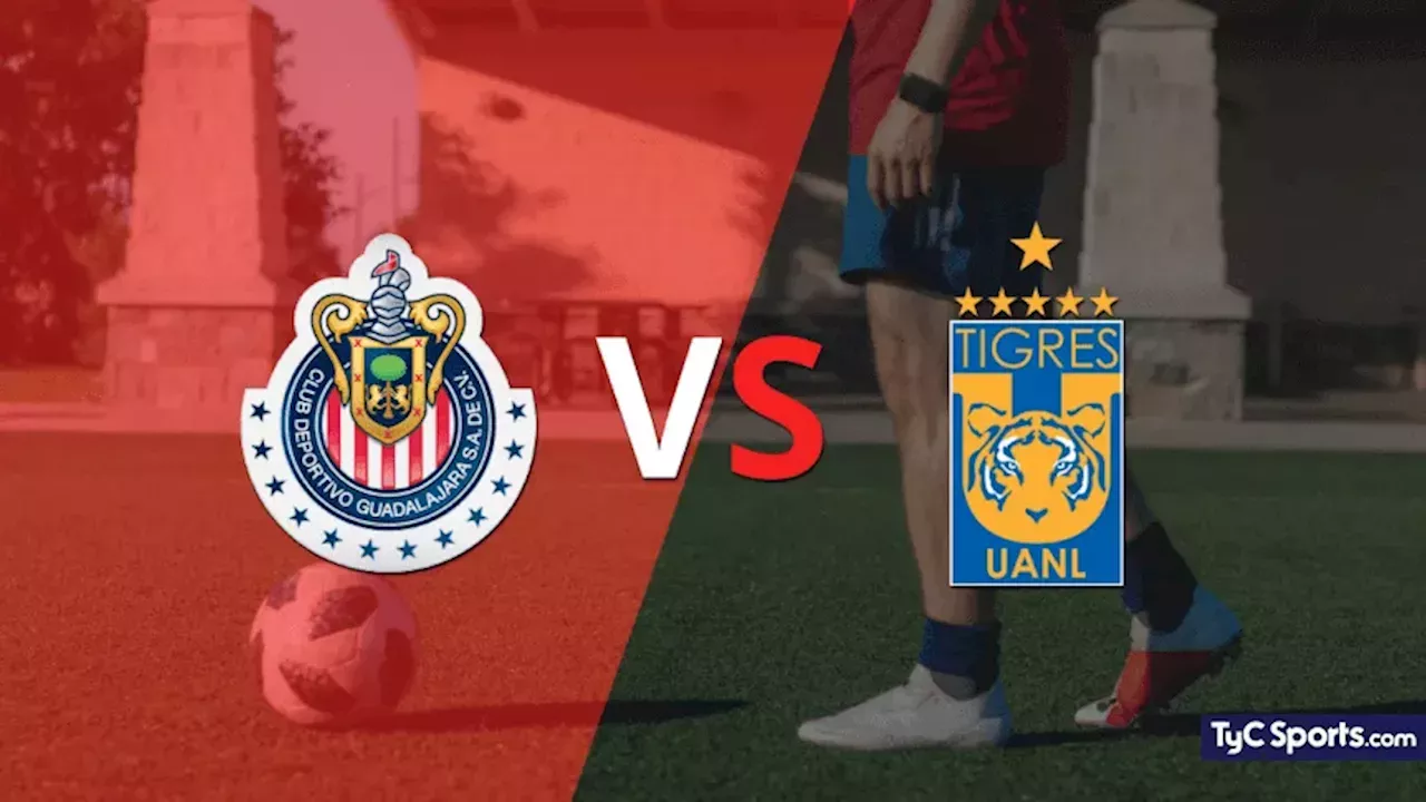 Chivas vs. Tigres en vivo cómo verlo, horario y TV