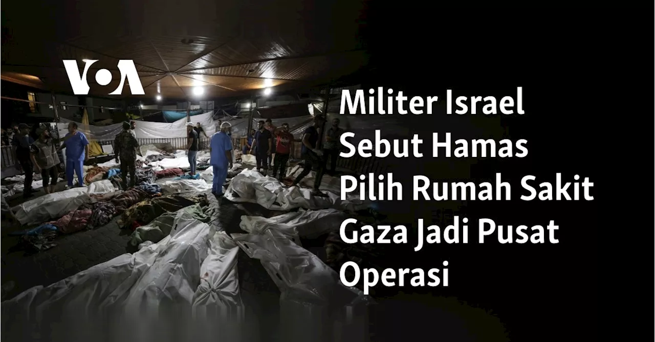 Militer Israel Sebut Hamas Pilih Rumah Sakit Gaza Jadi Pusat Operasi