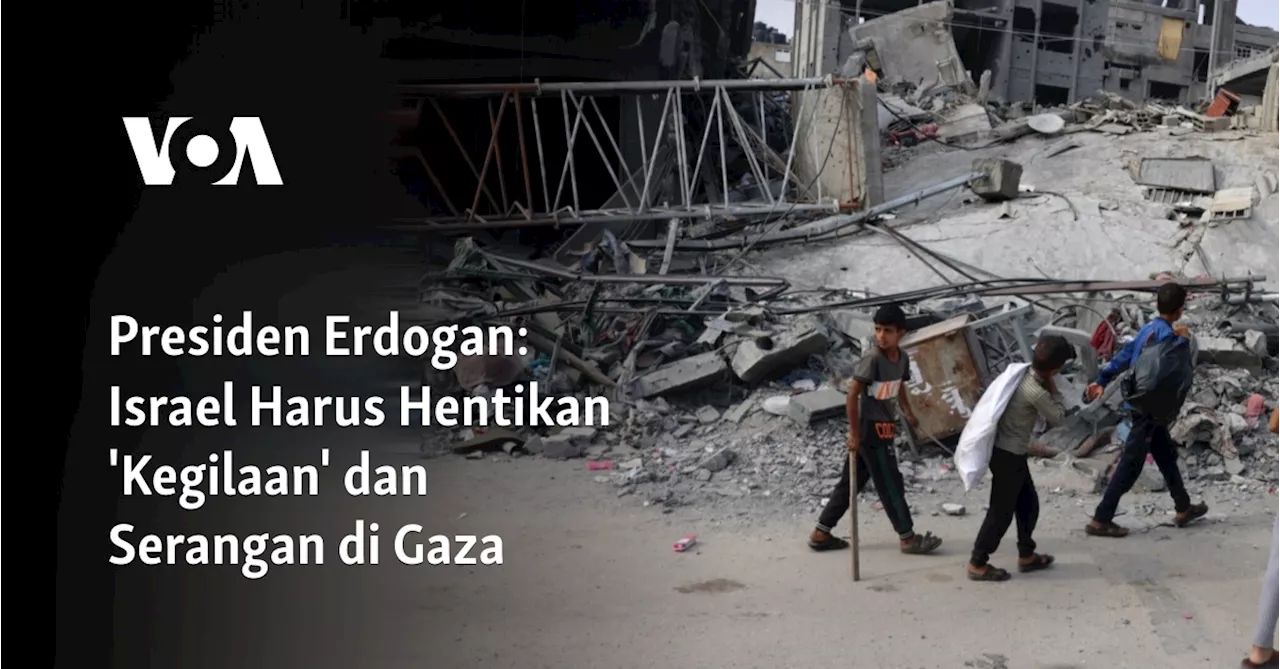 Presiden Erdogan: Israel Harus Hentikan 'Kegilaan' dan Serangan di Gaza