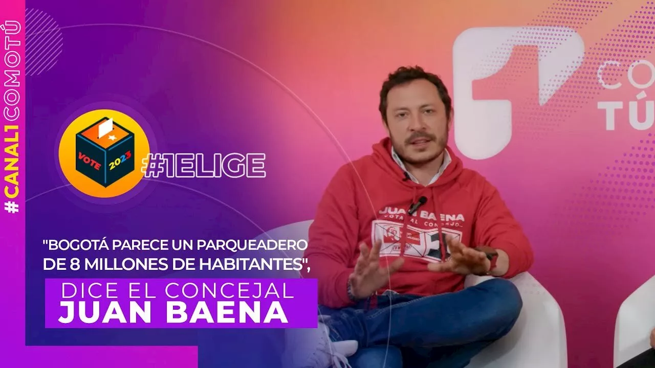 “Bogotá parece un parqueadero de 8 millones de habitantes”, dice Juan Baena, candidato al Concejo