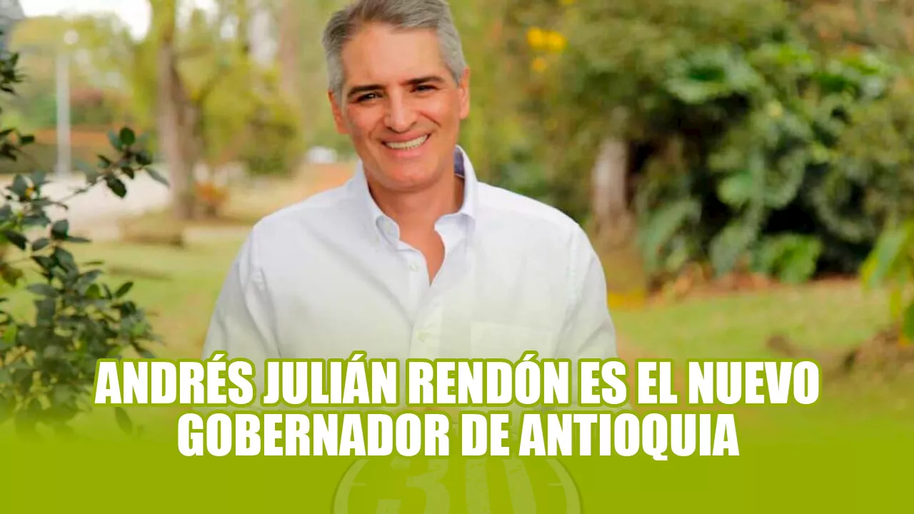 Antioquia ya tiene gobernador electo, se llama Andrés Julián Rendón