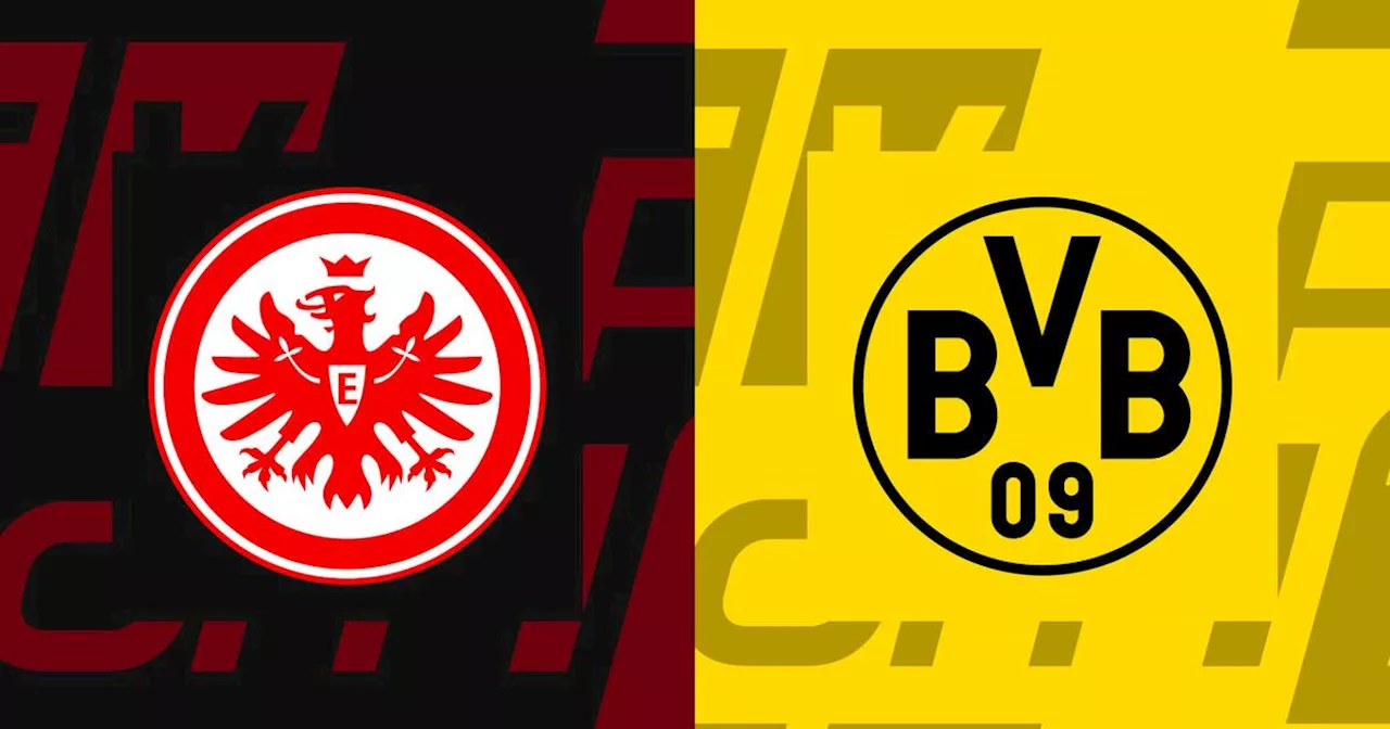 Bundesliga: Eintracht Frankfurt empfängt Borussia Dortmund