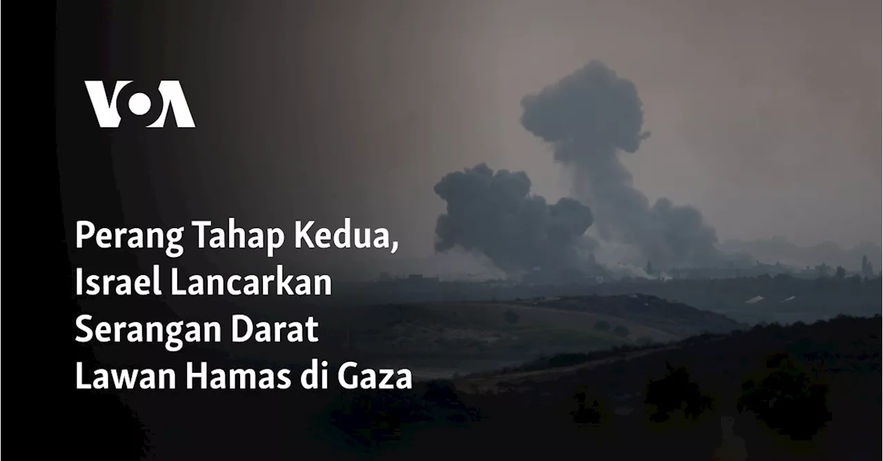 Perang Tahap Kedua, Israel Lancarkan Serangan Darat Lawan Hamas di Gaza