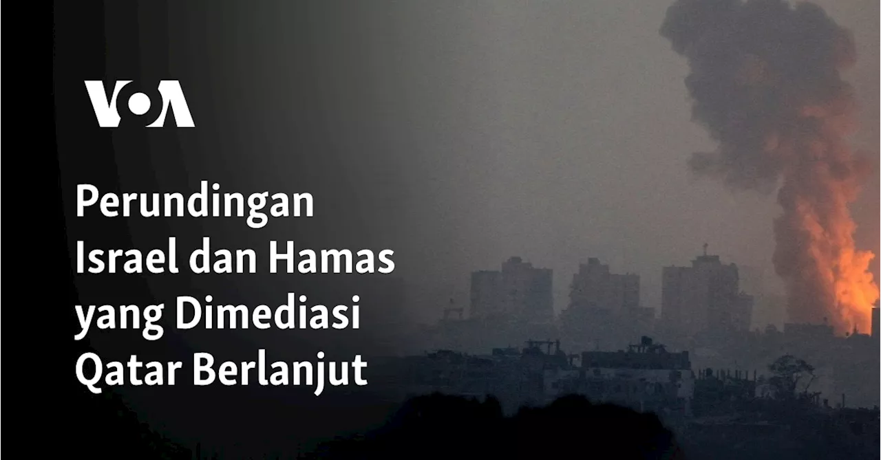 Perundingan Israel dan Hamas yang Dimediasi Qatar Berlanjut