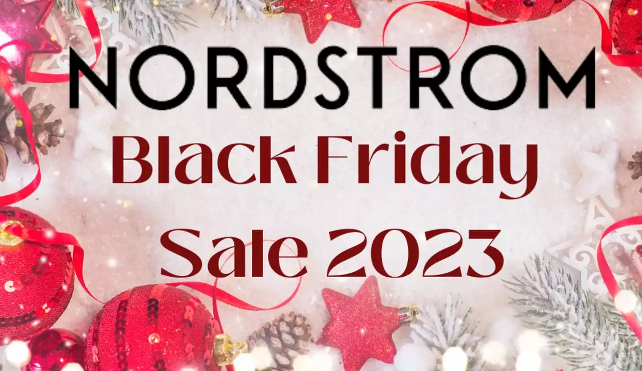 Nordstrom Black Friday 2023: When does the huge holiday sale start?