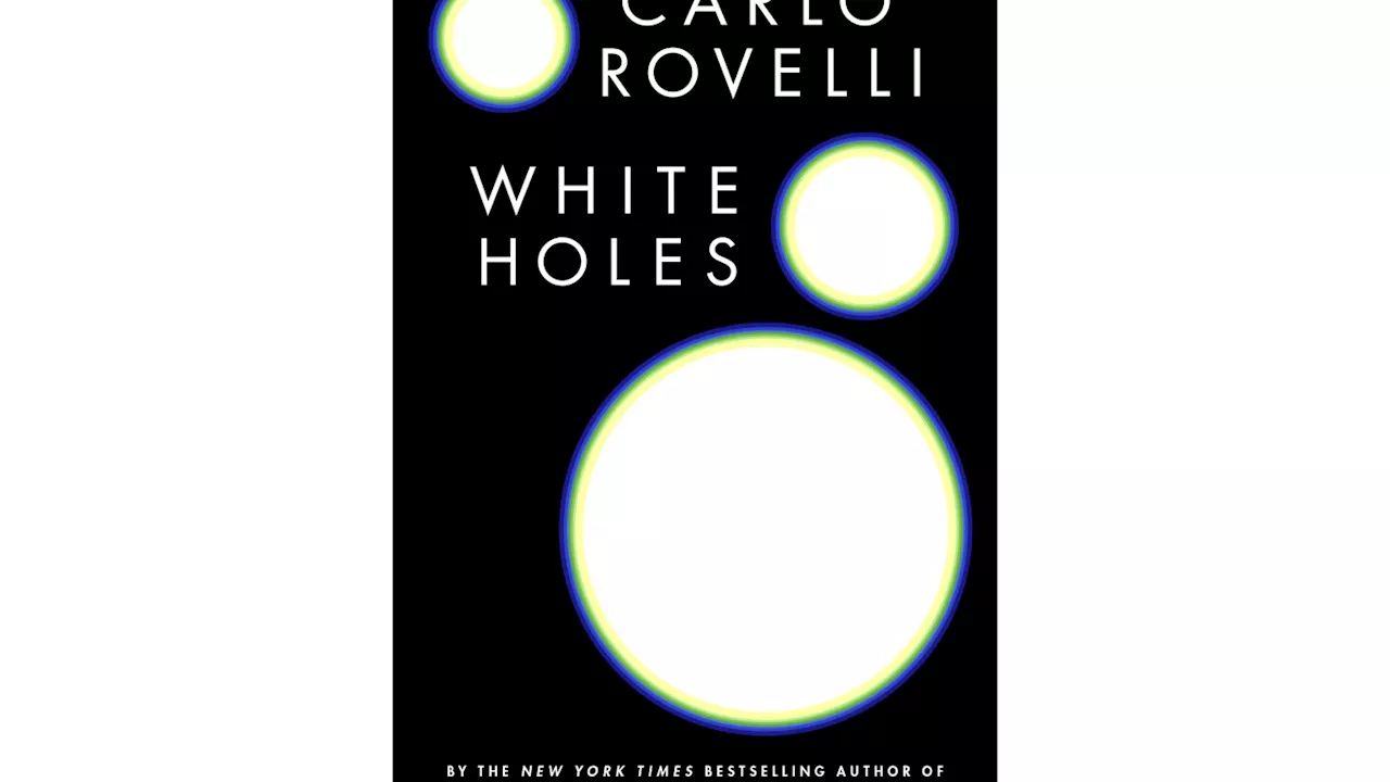 Book Review: 'White Holes' by Carlo Rovelli reads more like poetry than science lesson