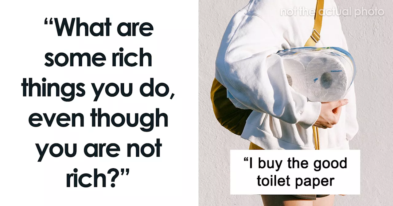 30 'Rich People' Things People Still Do Despite Not Being Wealthy At All