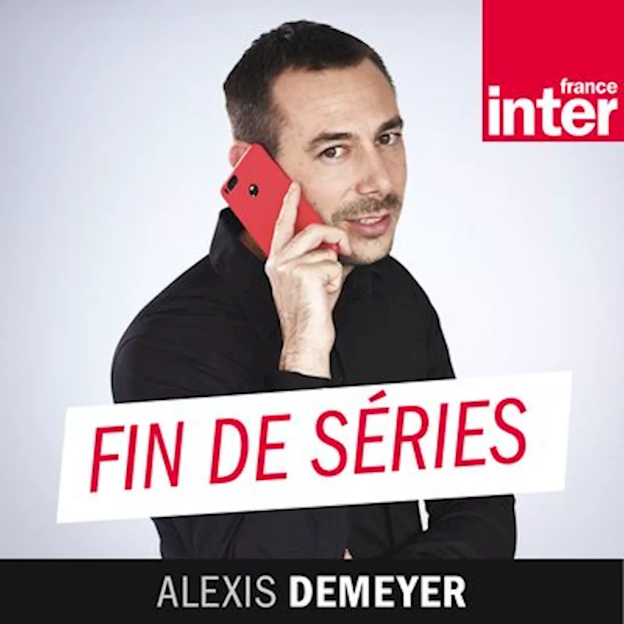 Fin de séries : podcast et émission en replay