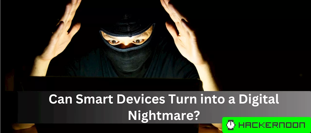 Ghost in the Machine: Can Smart Devices Turn Into a Digital Nightmare?