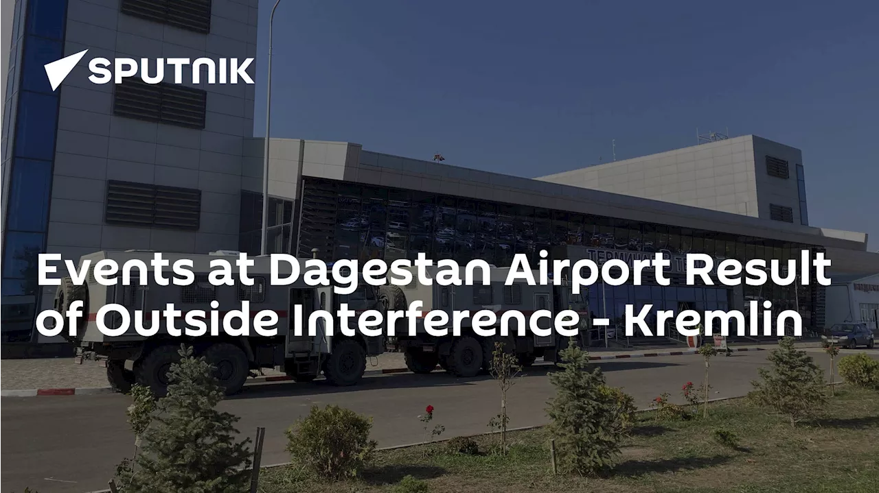 Events at Dagestan Airport Result of Outside Interference