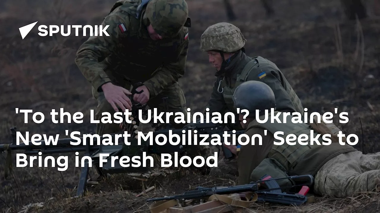 'To the Last Ukrainian'? Ukraine's New 'Smart Mobilization' Seeks to Bring in Fresh Blood