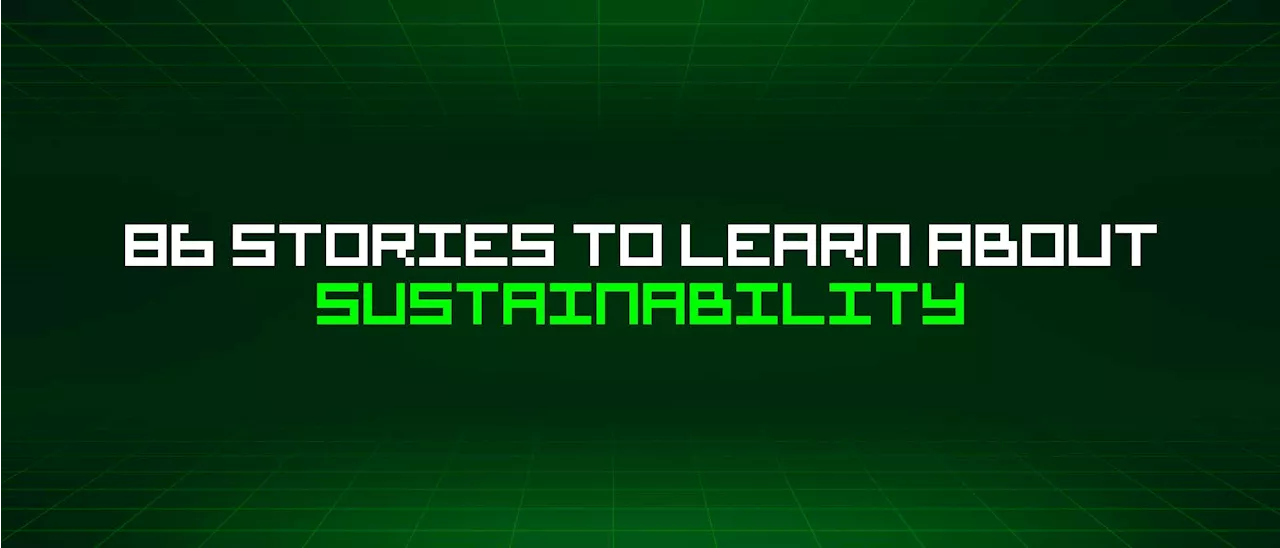 86 Stories To Learn About Sustainability