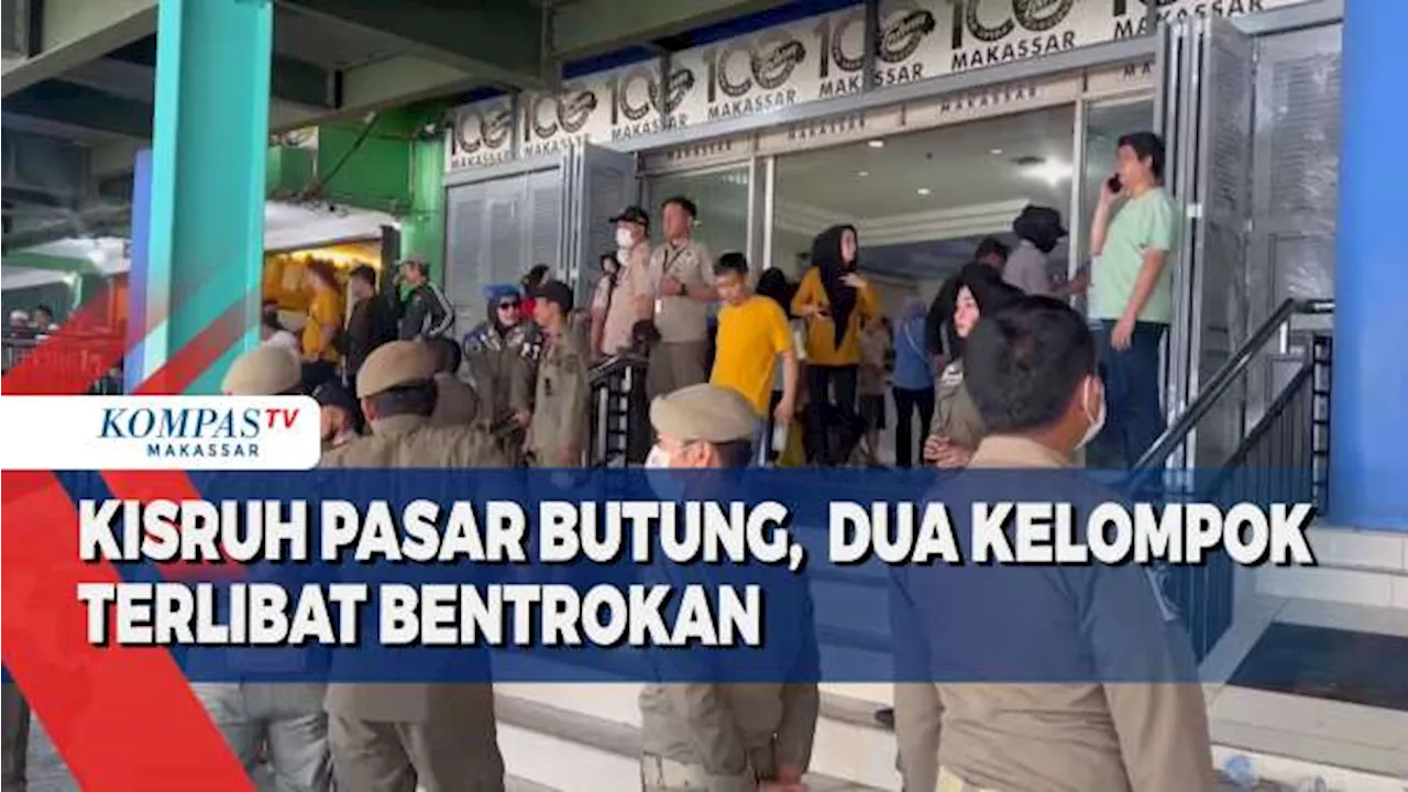 Kisruh Pasar Butung, Dua Kelompok Terlibat Bentrokan