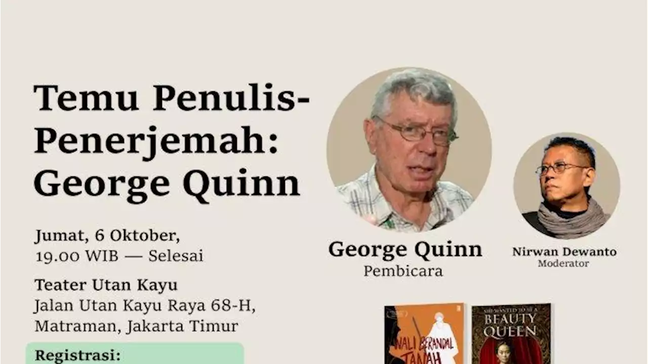 Jumat Besok, Yayasan Lontar dan KPG Adakan Temu Penulis-Penerjemah George Quinn di Teater Utan Kayu