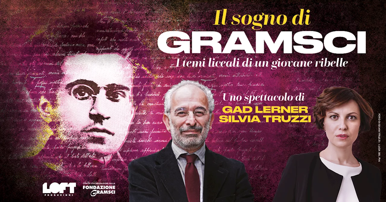 Gad Lerner e Silvia Truzzi portano a teatro \u2018Il sogno di Gramsci