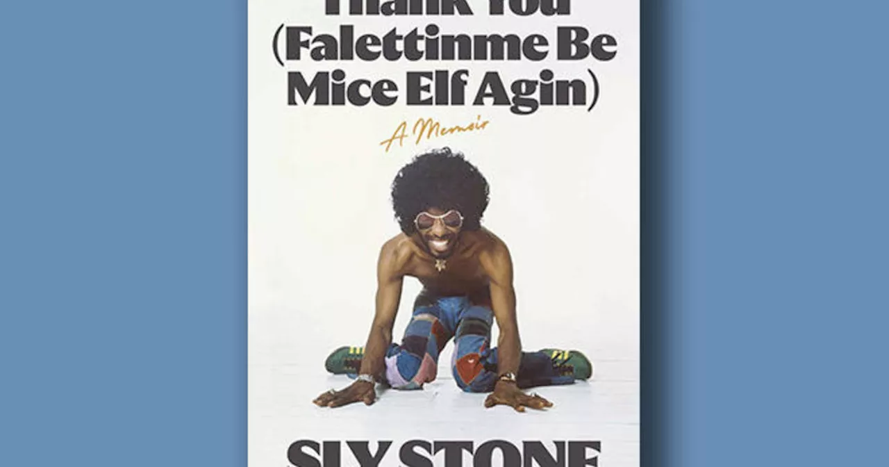 Book excerpt: Sly Stone\u0027s memoir, 'Thank You (Falettinme Be Mice Elf Agin)'