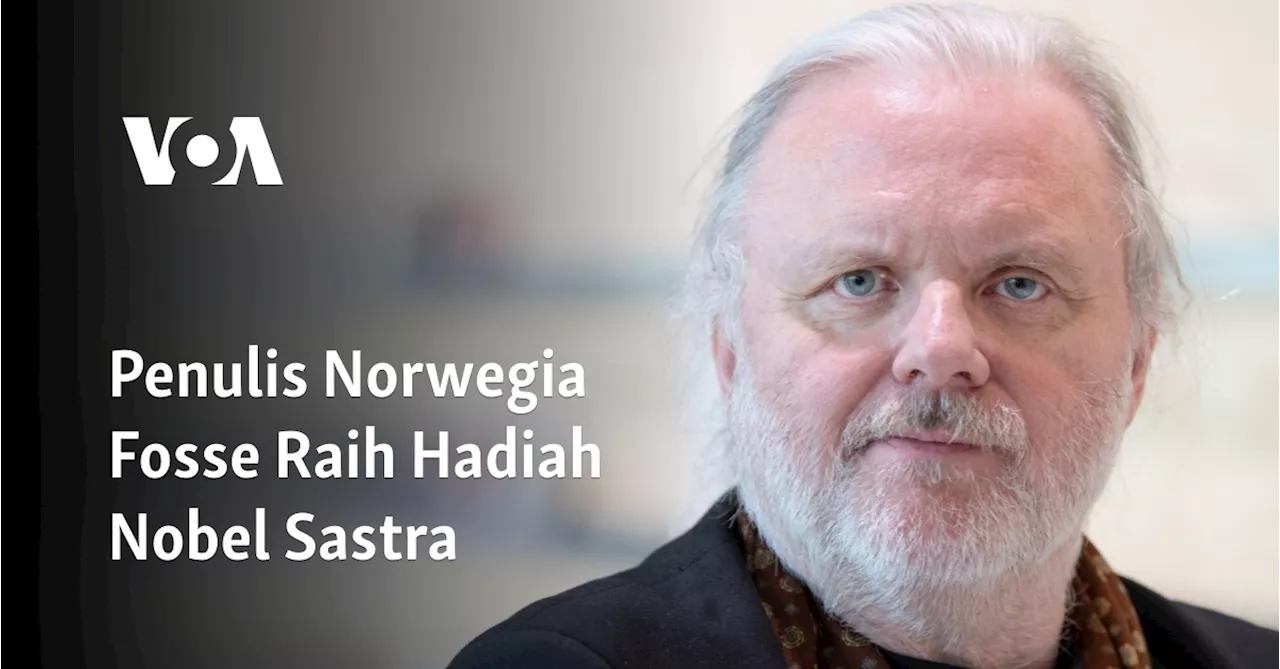 Penulis Norwegia Fosse Raih Hadiah Nobel Sastra