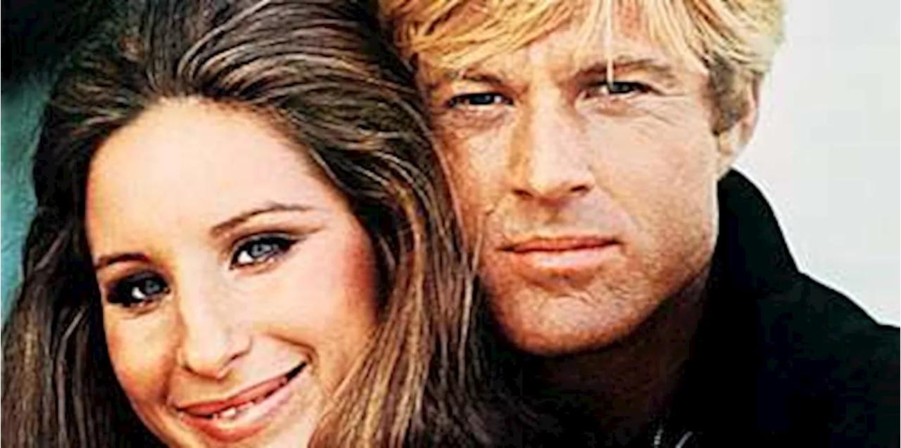 How Barbra Streisand fought to make Robert Redford's The Way We Were character more than 'just an object'