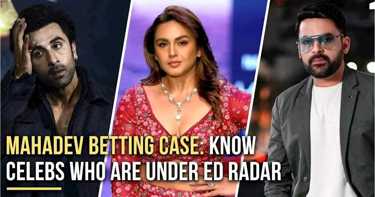 Mahadev Betting Case: Know Celebs Who Are Under ED Radar