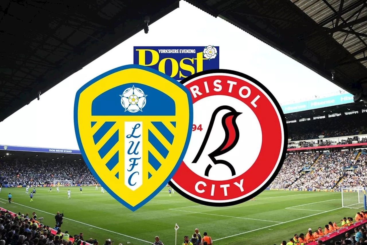 Leeds United vs Bristol City: Early team news, goal and score updates from Elland Road