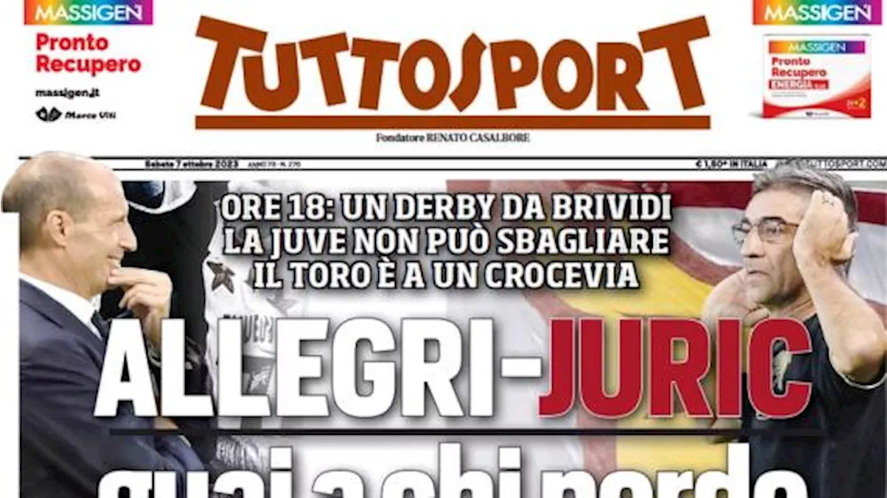 Tuttosport in prima pagina: 'Allegri-Juric, guai a chi perde il derby della Mole'