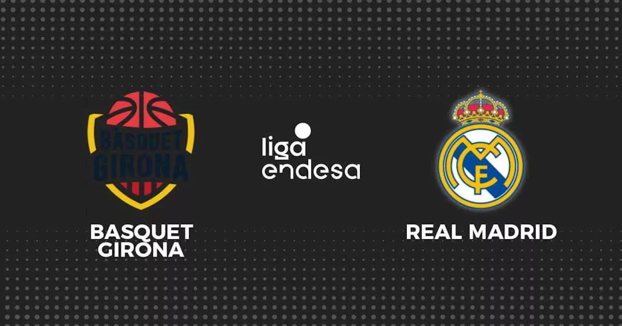 Girona - Real Madrid, baloncesto en directo: resultado y estadísticas del partido de Liga Endesa