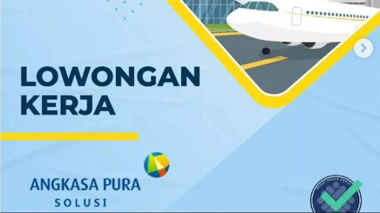 Lowongan Kerja BUMN Angkasa Pura Solusi Masih Dibuka: Ada 5 Posisi untuk SMA/SMK dan D3