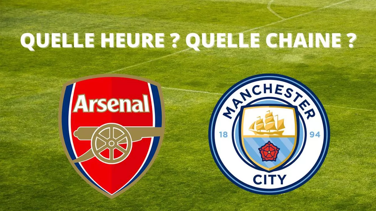 Arsenal – Manchester City en direct : à quelle heure et sur quelle chaîne regarder le match ?