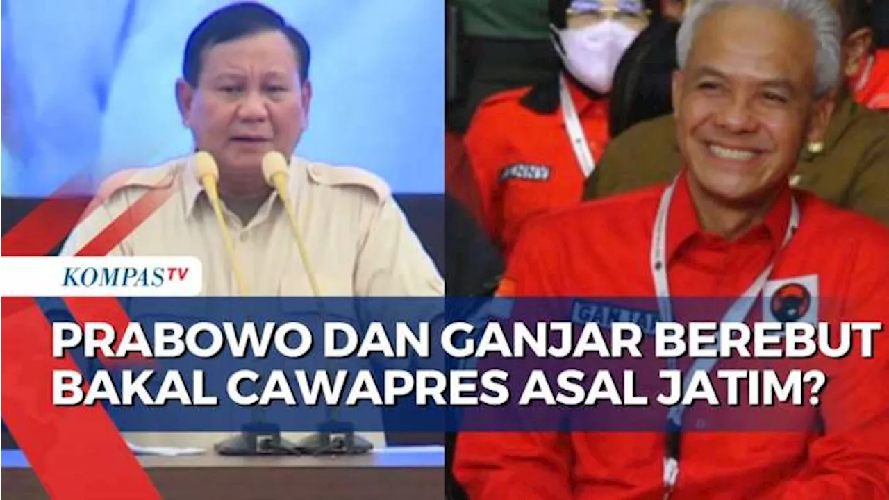 Apakah Ganjar dan Prabowo Berebut Bakal Cawapres Asal Jatim?