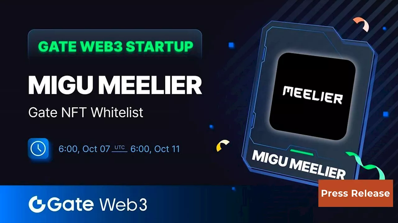 Gate Web3 Startup Announces MIGU MEELIER Airdrop