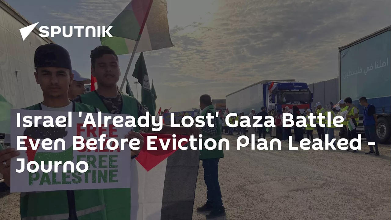 Israel 'Already Lost' Gaza Battle Even Before Eviction Plan Leaked