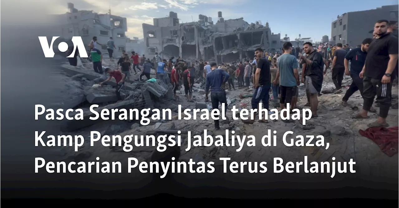 Pasca Serangan Israel terhadap Kamp Pengungsi Jabaliya di Gaza, Pencarian Penyintas Terus Berlanjut