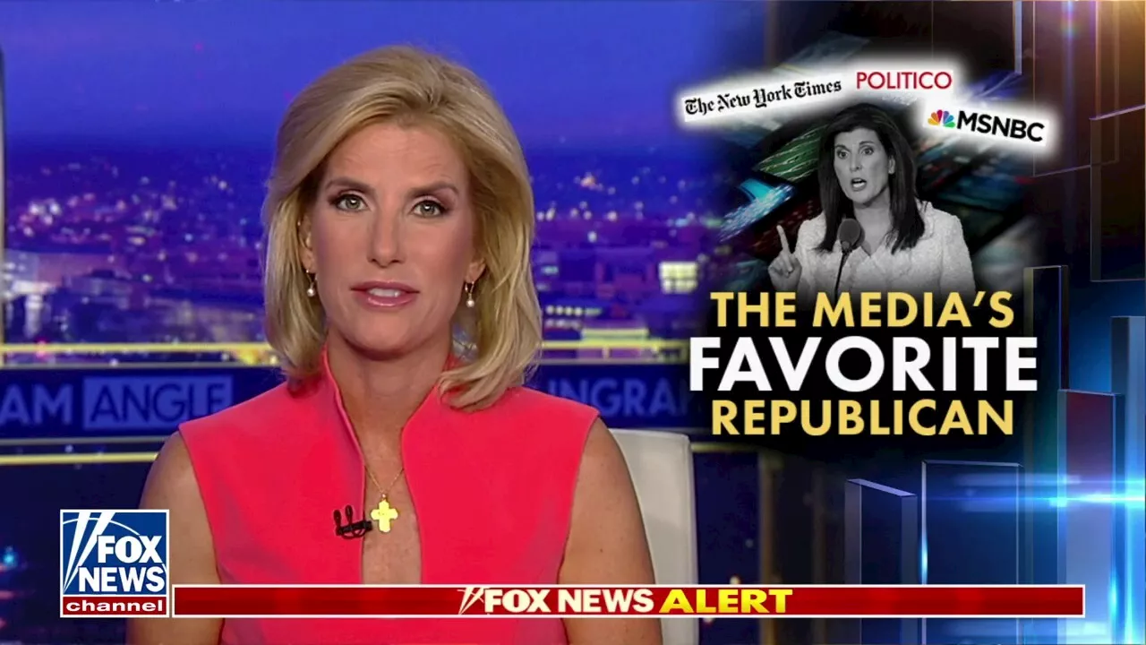 LAURA INGRAHAM: The media wants Nikki Haley as the GOP nominee