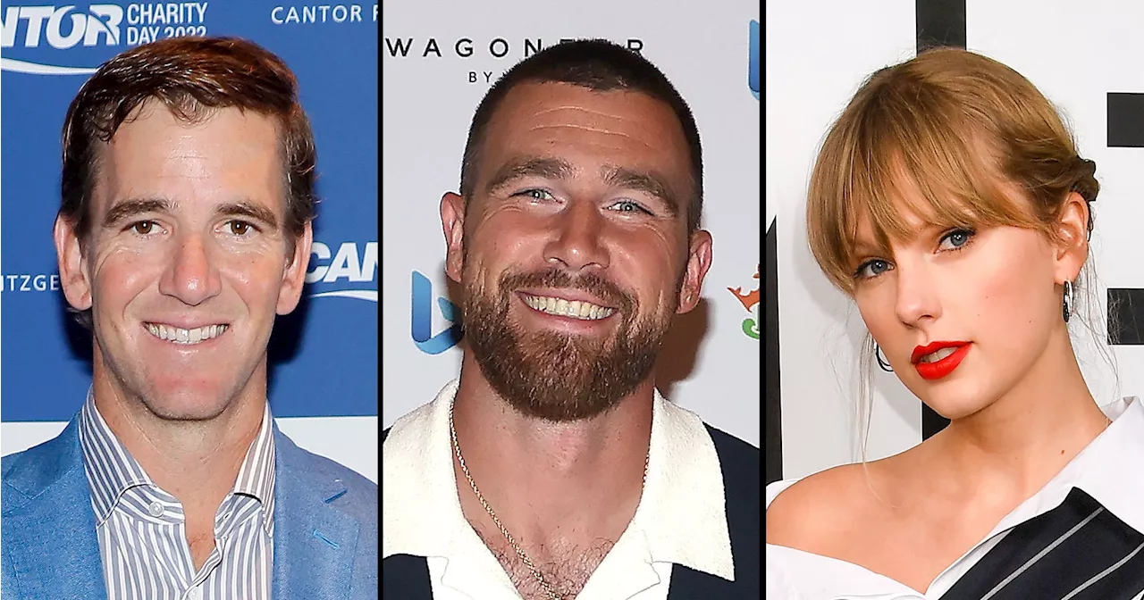 Eli Manning Supports Travis Kelce Visiting Taylor Swift on NFL Bye Week