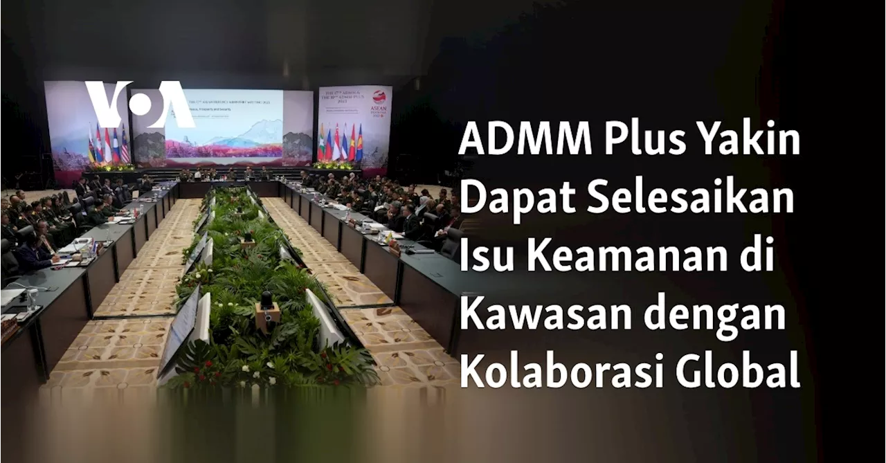 ADMM Plus Yakin Dapat Selesaikan Isu Keamanan di Kawasan dengan Kolaborasi Global