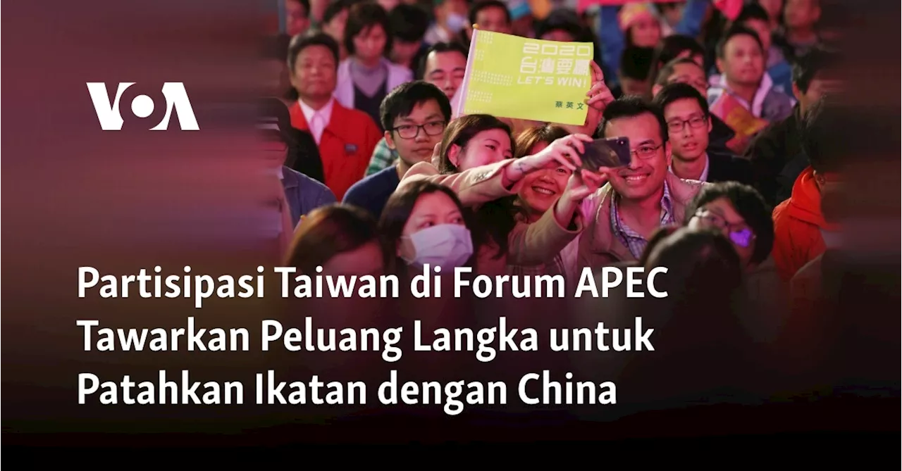 Taiwan Akan Ikut Serta dalam Forum APEC untuk Mematahkan Embargo Diplomatik China